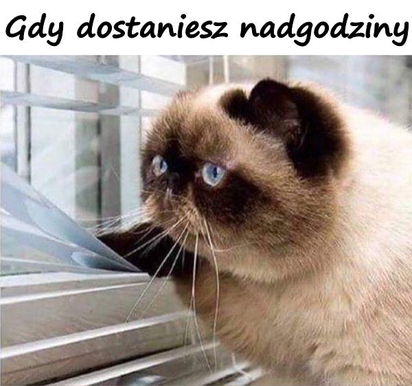 Gdy dostaniesz nadgodziny