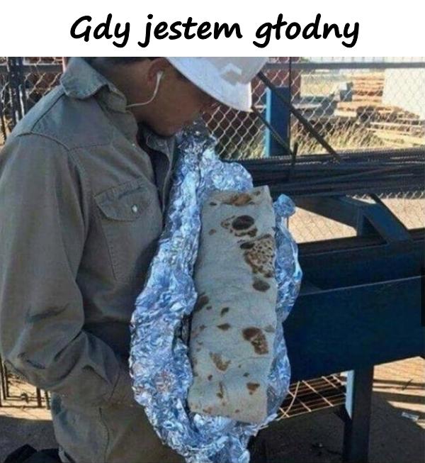 Gdy jestem głodny