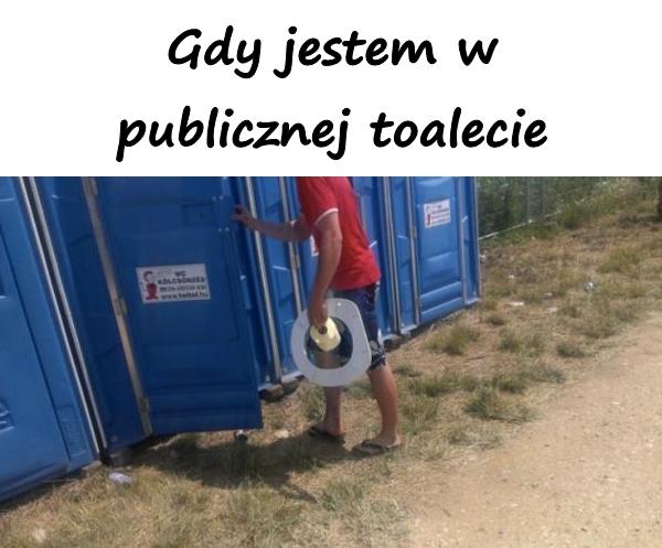 Gdy jestem w publicznej toalecie