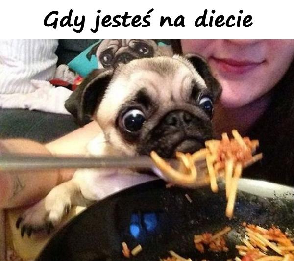 Gdy jesteś na diecie