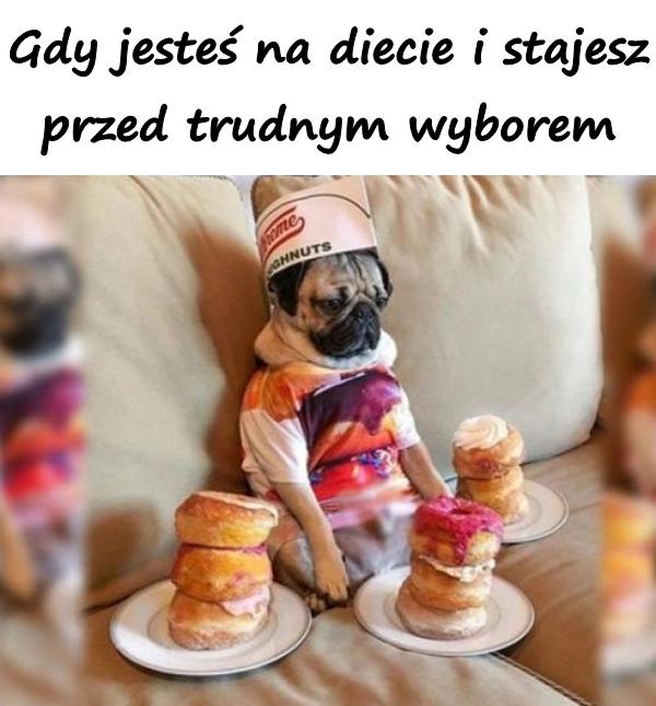 Gdy jesteś na diecie i stajesz przed trudnym wyborem