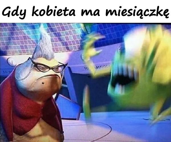 Gdy kobieta ma miesiączkę