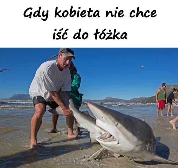 Gdy kobieta nie chce iść do łóżka