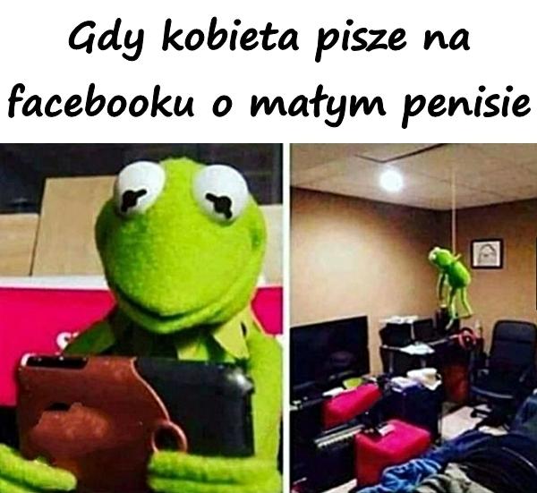 Gdy kobieta pisze na facebooku o małym penisie