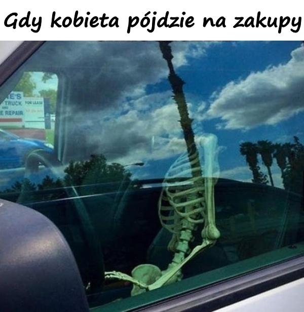 Gdy kobieta pójdzie na zakupy