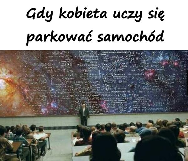 Gdy kobieta uczy się parkować samochód