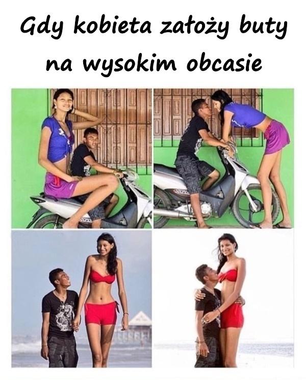 Gdy kobieta założy buty na wysokim obcasie