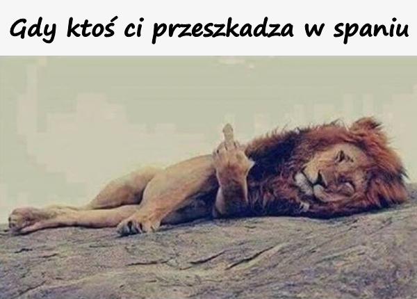 Gdy ktoś ci przeszkadza w spaniu