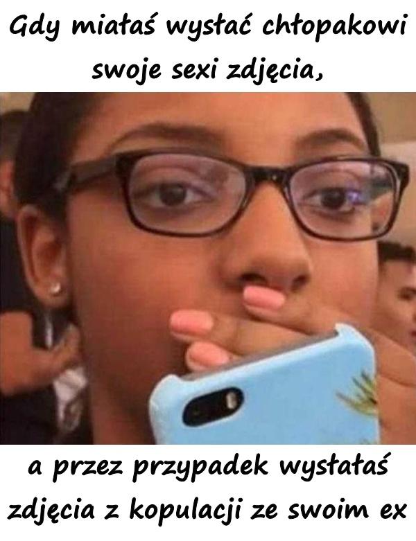 Gdy miałaś wysłać chłopakowi swoje sexi zdjęcia, a przez