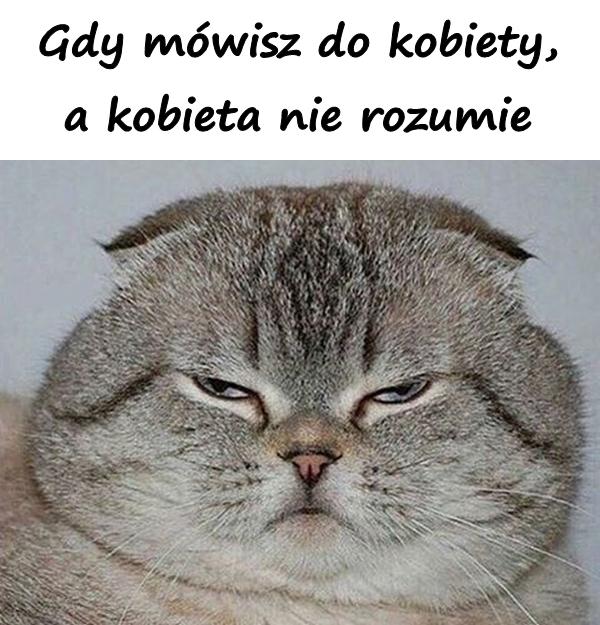 Gdy mówisz do kobiety, a kobieta nie rozumie