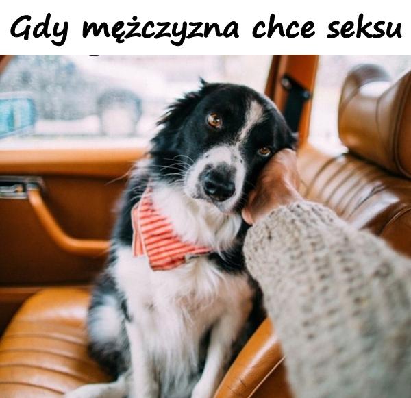 Gdy mężczyzna chce seksu