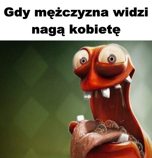 Gdy mężczyzna widzi nagą kobietę