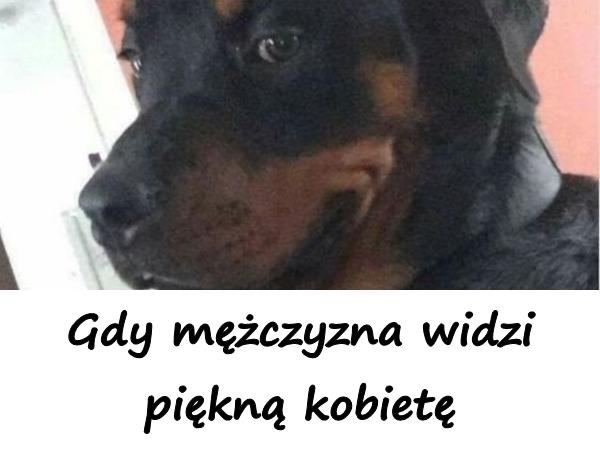 Gdy mężczyzna widzi piękną kobietę