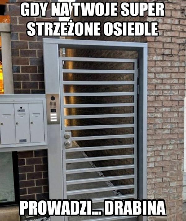 Gdy na twoje super strzeżone osiedle prowadzi drabina