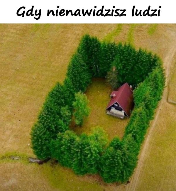 Gdy nienawidzisz ludzi