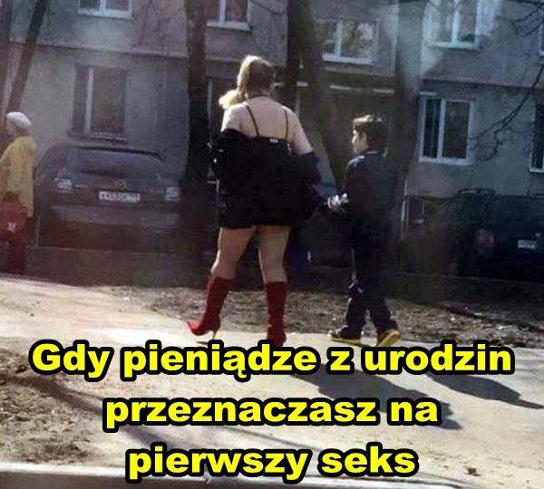 Gdy pieniądze z urodzin przeznaczasz na pierwszy seks