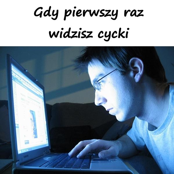 Gdy pierwszy raz widzisz cycki