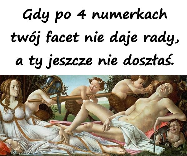 Gdy po 4 numerkach twój facet nie daje rady, a ty jeszcze