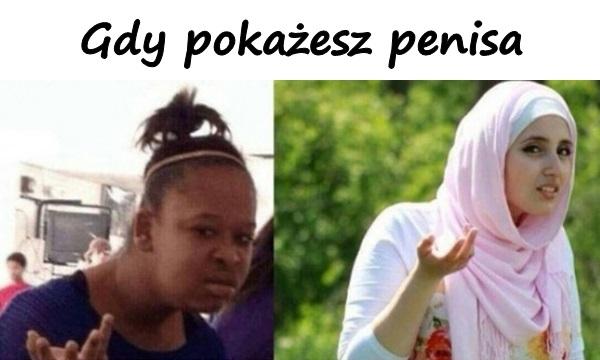 Gdy pokażesz penisa