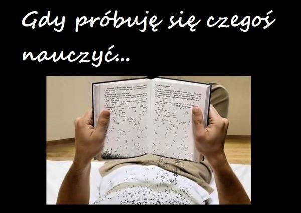 Gdy próbuję się czegoś nauczyć