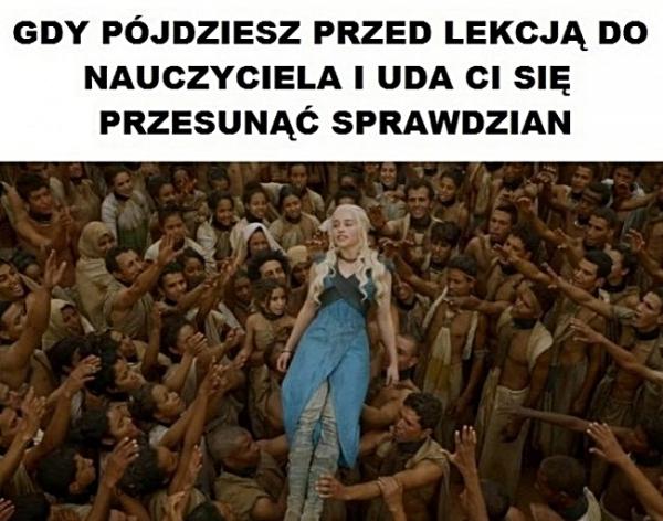 Gdy pójdziesz do nauczyciela przed lekcją i uda Ci się