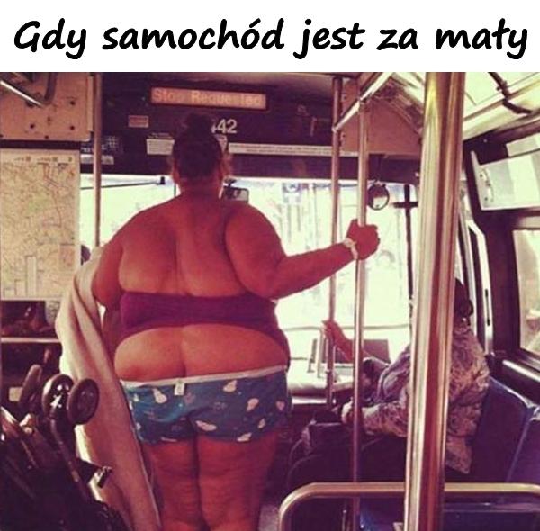 Gdy samochód jest za mały