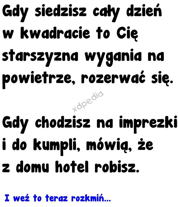 Gdy siedzisz cały dzień w kwadracie to Cię starszyzna