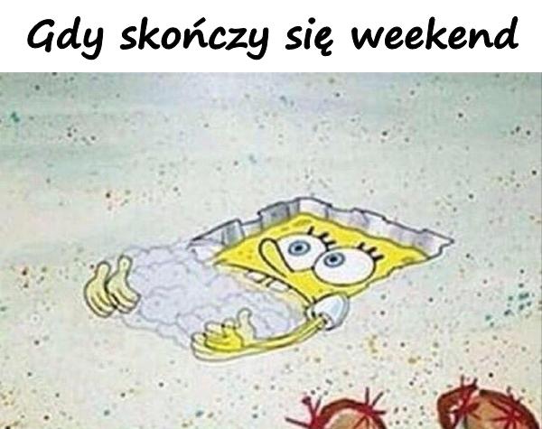 Gdy skończy się weekend