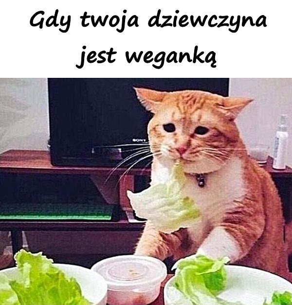 Gdy twoja dziewczyna jest weganką