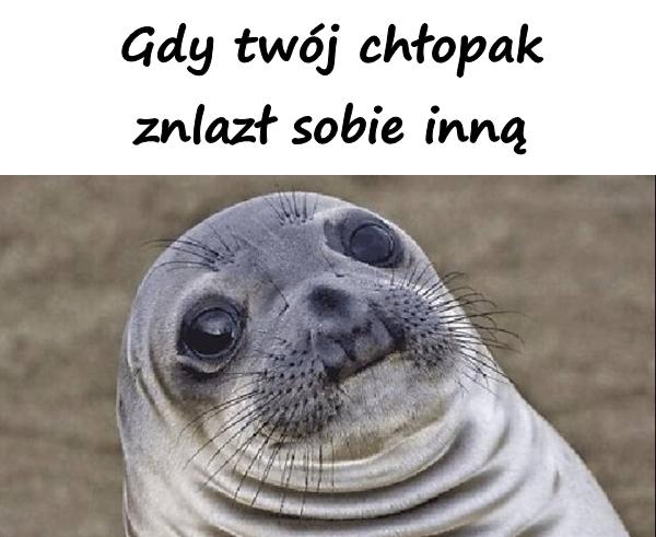 Gdy twój chłopak znlazł sobie inną