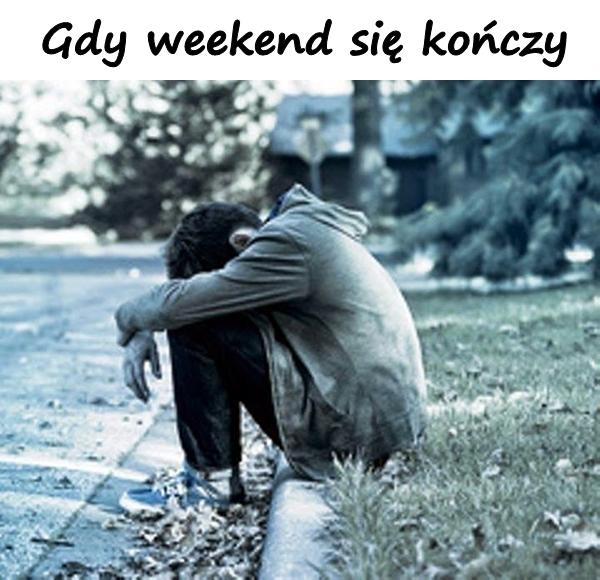 Gdy weekend się kończy