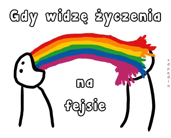 Gdy widzę życzenia na fejsie