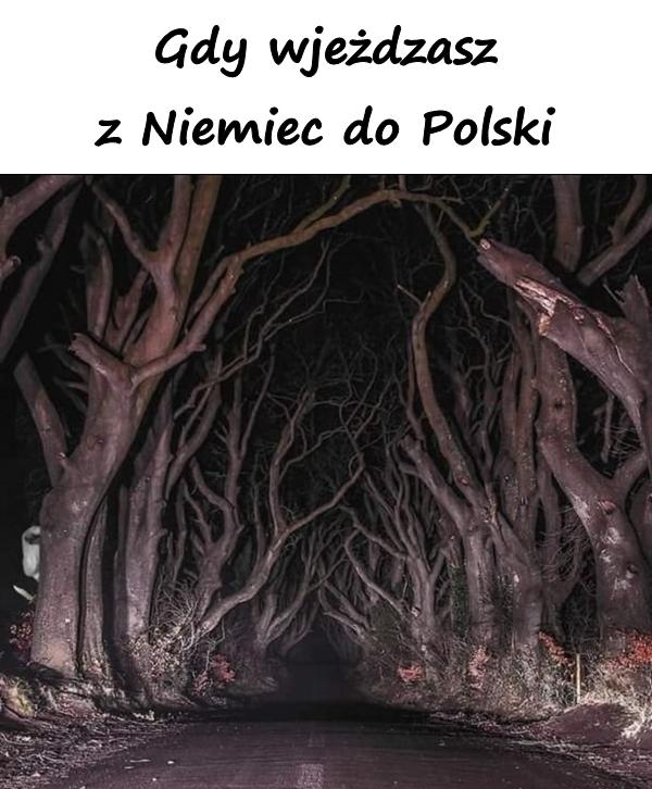 Gdy wjeżdzasz z Niemiec do Polski