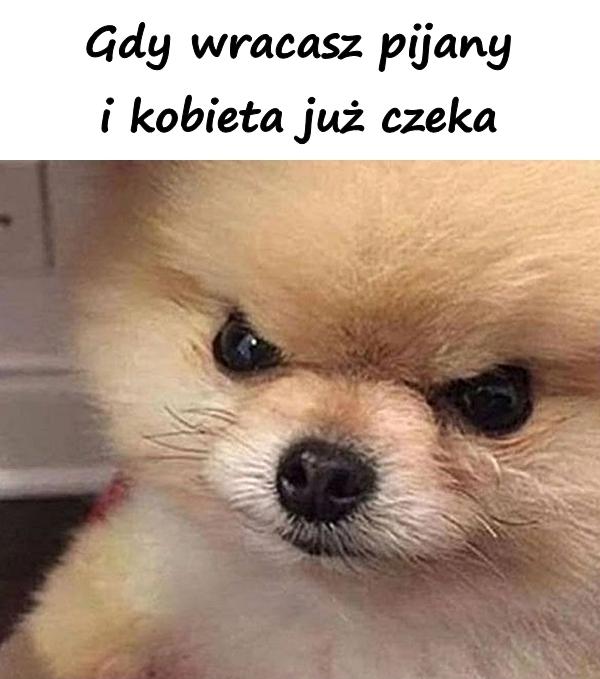 Gdy wracasz pijany i kobieta już czeka