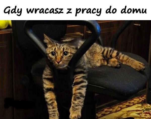 Gdy wracasz z pracy do domu