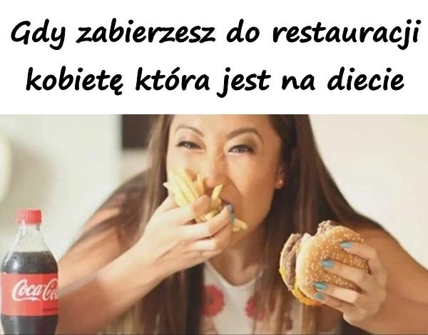 Gdy zabierzesz do restauracji kobietę która jest na diecie