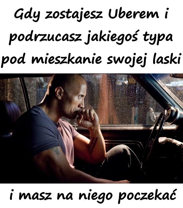 Gdy zostajesz Uberem i podrzucasz jakiegoś typa pod