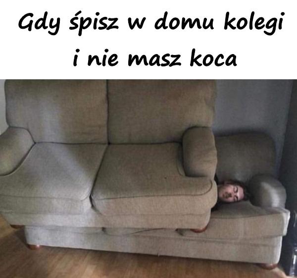 Gdy śpisz w domu kolegi i nie masz koca