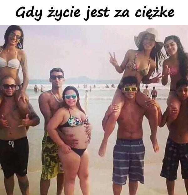 Gdy życie jest za ciężke