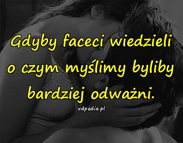 Gdyby faceci wiedzieli o czym myślimy byliby bardziej