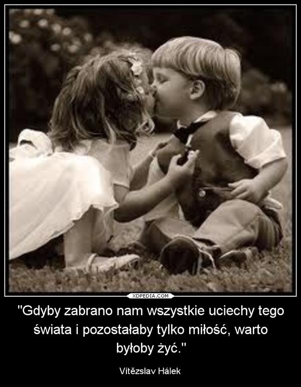 Gdyby zabrano nam wszystkie uciechy tego świata i