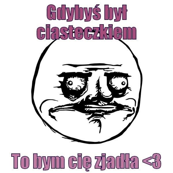 Gdybyś był ciasteczkiem, to by, Cię zjadła