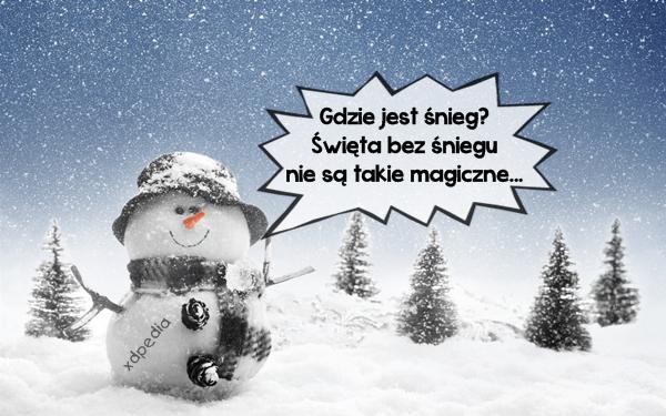 Gdzie jest śnieg? Święta bez śniegu nie są takie magiczne