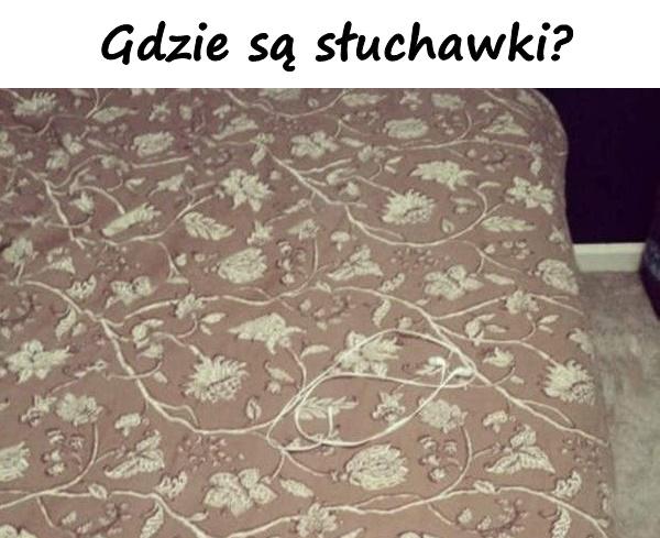 Gdzie są słuchawki