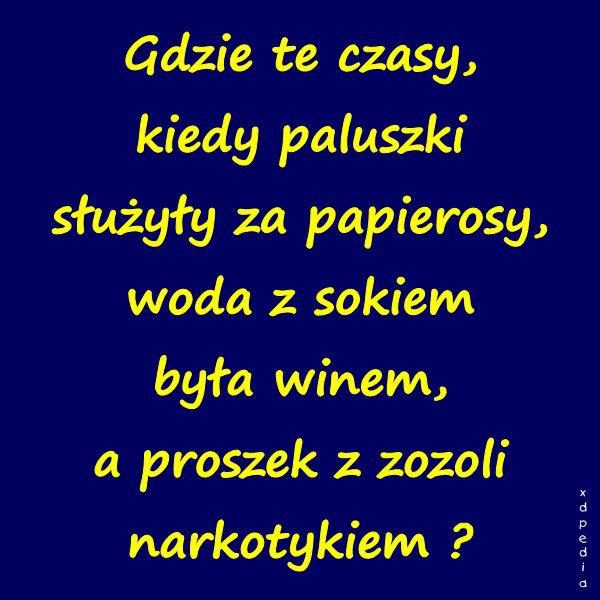 Gdzie te czasy, kiedy paluszki służyły za papierosy, woda z