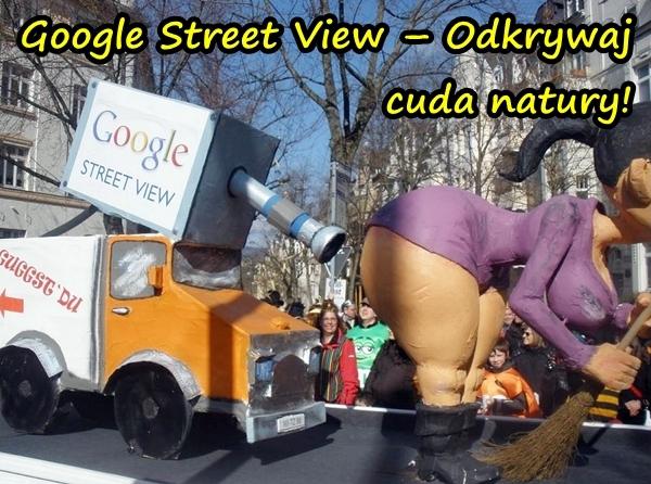 Google Street View Odkrywaj cuda natury