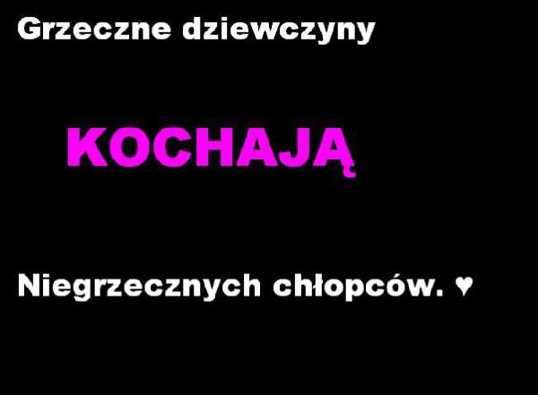 Grzeczne dziewczyny kochają niegrzecznych chłopców