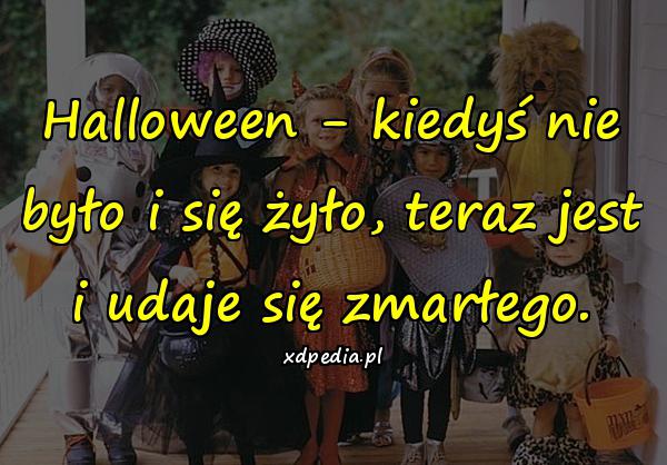 Halloween - kiedyś nie było i się żyło, teraz jest i udaje