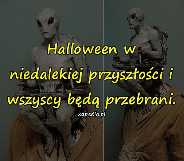 Halloween w niedalekiej przyszłości i wszyscy będą