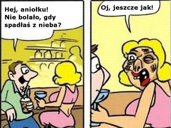 Hej aniołku nie bolało, gdy spadłaś z nieba? oj, jeszcze